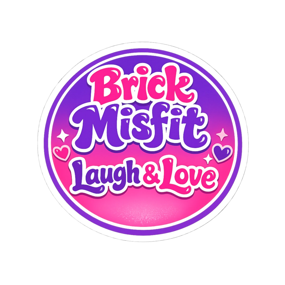 Brick Misfit Laugh & Love Sticker — Cute Round Kiss-Cut Laptop Decal -INT